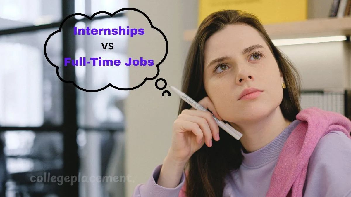 Internships vs Full-Time Jobs: How to Choose the Best Fit
